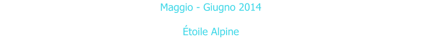 Maggio - Giugno 2014  Étoile Alpine
