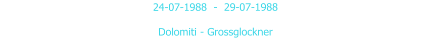 24-07-1988  -  29-07-1988  Dolomiti - Grossglockner